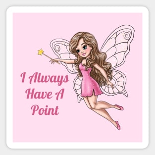 I Always Have A Point Fairy Magnet